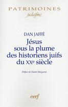 Couverture du livre « Jésus sous la plume des historiens juifs du XX siècle » de Dan Jaffe aux éditions Cerf