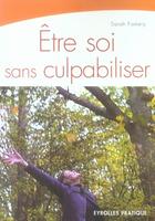 Couverture du livre « Être soi sans culpabiliser » de Sarah Famery aux éditions Organisation