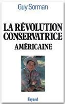 Couverture du livre « La révolution conservatrice américaine » de Guy Sorman aux éditions Fayard