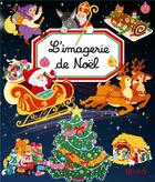Couverture du livre « L'imagerie de Noël » de Yvette Barbetti et Emilie Beaumont et Caroline Hesnard et Colette Hus-David aux éditions Fleurus