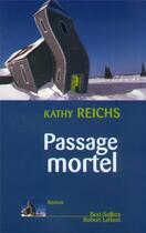 Couverture du livre « Passage mortel » de Kathy Reichs aux éditions Robert Laffont