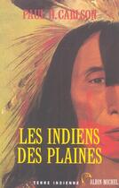 Couverture du livre « Les Indiens des plaines : Histoire, culture et société » de Paul H. Carlson aux éditions Albin Michel