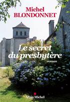 Couverture du livre « Le secret du presbytère » de Michel Blondonnet aux éditions Albin Michel