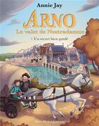 Couverture du livre « Arno, le valet de Nostradamus t.7 ; un secret bien gardé » de Annie Jay aux éditions Albin Michel