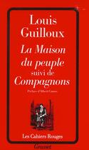 Couverture du livre « La maison du peuple ; compagnons » de Louis Guilloux aux éditions Grasset