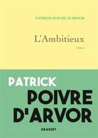 Couverture du livre « L'ambitieux » de Patrick Poivre D'Arvor aux éditions Grasset Et Fasquelle