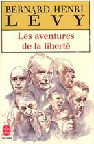 Couverture du livre « Les Aventures de la liberté » de Bernard-Henri Levy aux éditions Le Livre De Poche