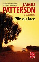 Couverture du livre « Pile ou face » de James Patterson et Candice Fox aux éditions Le Livre De Poche