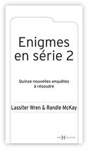 Couverture du livre « Énigmes en série t.2 ;15 enquêtes à résoudre » de Lassiter Wren et Randle Mckay aux éditions Hors Collection