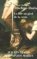 Couverture du livre « La fille au pied de la croix » de Jean-Christophe Duchon-Doris aux éditions Julliard