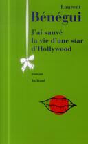 Couverture du livre « J'ai sauvé la vie d'une star d'Hollywood » de Laurent Benegui aux éditions Julliard