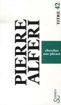 Couverture du livre « Chercher une phrase » de Pierre Alferi aux éditions Christian Bourgois