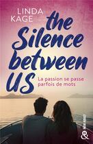 Couverture du livre « The silence between us : La passion se passe parfois de mots » de Linda Kage aux éditions Harlequin