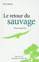 Couverture du livre « Le retour du sauvage » de Pierre Athanaze aux éditions Buchet Chastel