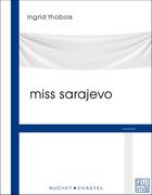 Couverture du livre « Miss Sarajevo » de Ingrid Thobois aux éditions Buchet Chastel