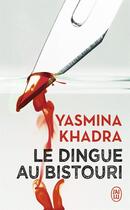 Couverture du livre « Le dingue au bistouri » de Yasmina Khadra aux éditions J'ai Lu