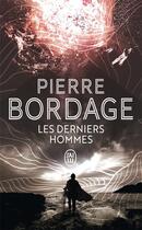 Couverture du livre « Les derniers hommes » de Pierre Bordage aux éditions J'ai Lu