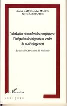 Couverture du livre « Valorisation et transfert des competences : l'integration des migrants au service du co-developpemen » de Manco/Amoranitis aux éditions Editions L'harmattan