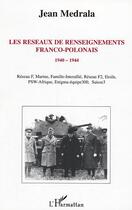 Couverture du livre « Les réseaux de renseignements franco-polonais : 1940-1944 » de Jean Medrala aux éditions Editions L'harmattan