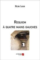 Couverture du livre « Requiem à quatre mains gauches » de Helene Ladier aux éditions Editions Du Net