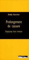 Couverture du livre « Prolongement de cassure ; dappiyanp bout monyon » de Eddy Garnier aux éditions Paris-mediterranee