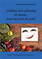 Couverture du livre « J'élabore mon planning de menus pour ma prise de poids » de Cedric Menard aux éditions Books On Demand