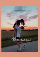 Couverture du livre « A girl for two boys » de Alyssa Rodriguez aux éditions Books On Demand