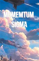 Couverture du livre « Momemtum Sigma » de Nath Dunand aux éditions Books On Demand