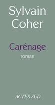 Couverture du livre « Carénage » de Sylvain Coher aux éditions Editions Actes Sud