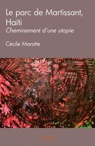 Couverture du livre « Le parc de Martissant, Haitï ; cheminement d'une utopie » de Cecile Marotte aux éditions Edilivre