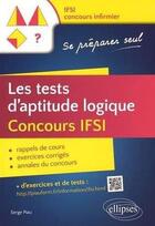 Couverture du livre « Les tests d'aptitude logique ; concours IFSI » de Piau aux éditions Ellipses