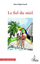 Couverture du livre « Le fiel du miel » de Albert Voundi Ndjala aux éditions L'harmattan