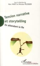 Couverture du livre « Tensions narrative et storytelling ; en attendant la fin » de Marc Marti et Nicolas Pelissier aux éditions L'harmattan
