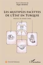 Couverture du livre « Les multiples facettes de l'Etat en Turquie » de Ozgür Adadag aux éditions L'harmattan