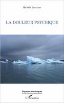 Couverture du livre « La douleur psychique » de Michèle Bertrand aux éditions L'harmattan
