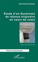 Couverture du livre « Étude d'un syndrome de relance originaire en cours de coma » de Anne Vernet-Sevenier aux éditions L'harmattan