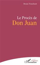 Couverture du livre « Le procès de Don Juan » de Bruno Tranchant aux éditions L'harmattan