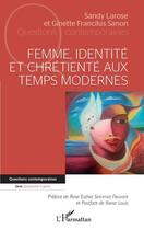 Couverture du livre « Femme, identité et chrétienté aux temps modernes » de Larose aux éditions L'harmattan