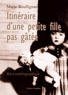 Couverture du livre « Itineraire D'Une Petite Fille Pas Gatee » de Marie Rouffignac aux éditions Amalthee