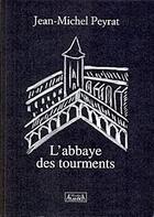 Couverture du livre « L'abbaye des tourments » de Jean-Michel Peyrat aux éditions Atlantica