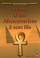 Couverture du livre « Lettre d'un afrocentriste à son fils » de Kenya Suwedi aux éditions Menaibuc