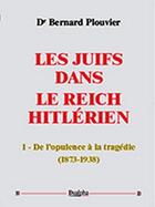 Couverture du livre « Les juifs dans le reich hitlérien Tome 1 » de Bernard Plouvier aux éditions Dualpha