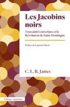 Couverture du livre « Les Jacobins noirs : Toussaint Louverture et la Révolution de Saint-Domingue » de Cyril Lionel Robert James aux éditions Amsterdam