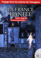 Couverture du livre « Voyage dans les ombres de l'hexagone : La France hantée » de Sylvie Havart aux éditions Jmg