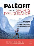 Couverture du livre « Paléofit pour les sports d'endurance : s'inspirer des chasseurs-cueilleurs pour progresser et prendre du plaisir » de Fabrice Kuhn aux éditions Thierry Souccar