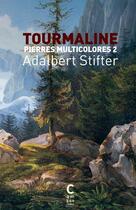Couverture du livre « Pierres multicolores t.2 : Tourmaline » de Adalbert Stifter aux éditions Cambourakis