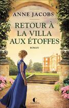 Couverture du livre « La villa aux étoffes t.4 : retour à la villa aux étoffes » de Anne Jacobs aux éditions Charleston