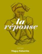 Couverture du livre « La réponse » de Maguy Kabamba aux éditions Nouvelles Editions Numeriques Africaines