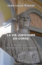 Couverture du livre « La vie judiciaire en Corse » de Jean-Louis Rinieri aux éditions Editions Maia