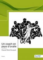 Couverture du livre « Un coach en pays d'Ovalie » de Claude Rene Souquet aux éditions Nombre 7